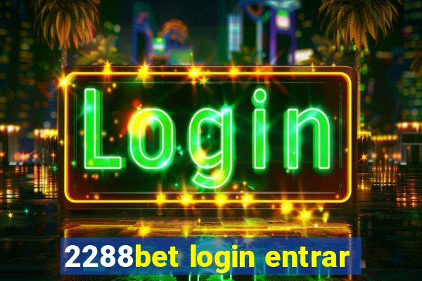 2288bet login entrar